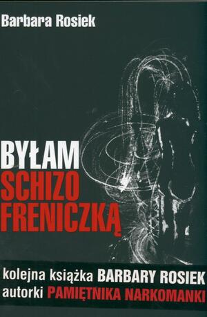 Byłam schizofreniczką by Barbara Rosiek