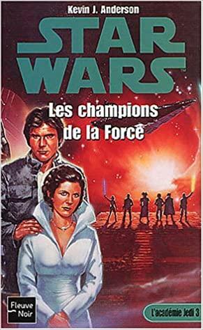 Les champions de la Force by Kevin J. Anderson