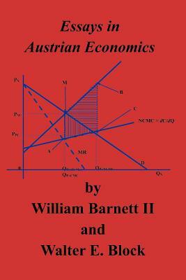 Essays in Austrian Economics by Walter E. Block, William Barnett