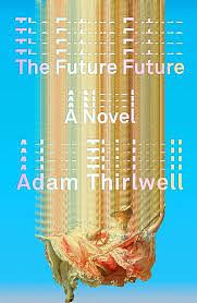 The Future Future by Adam Thirlwell