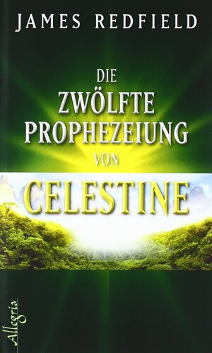 Die Zwölfte Prophezeiung Von Celestine by James Redfield