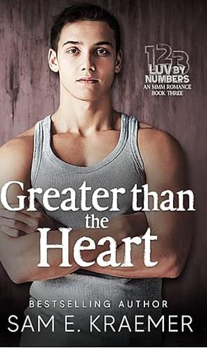 Greater Than The Heart  by Sam E. Kraemer