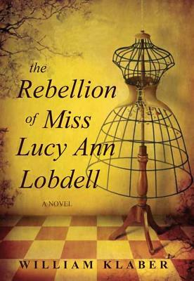 The Rebellion of Miss Lucy Ann Lobdell by William Klaber