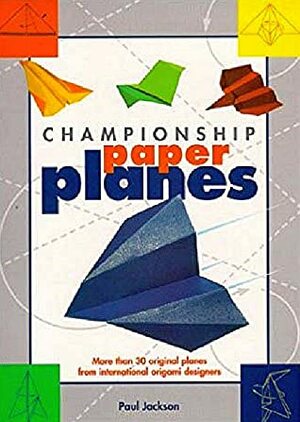 Championship Paper Planes by Paul Jackson