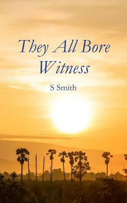 They All Bore Witness by Sheila Smith