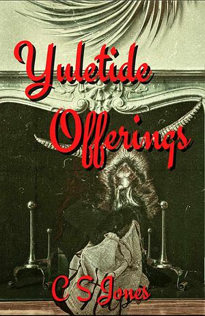 Yuletide Offerings  by CS Jones