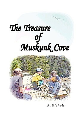 The Treasure Of Muskunk Cove by R. Nichols