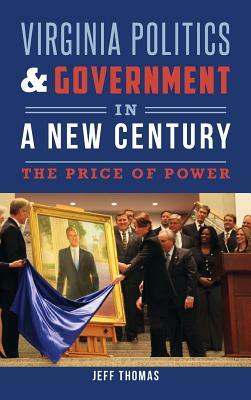 Virginia Politics & Government in a New Century: The Price of Power by Jeff Thomas