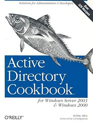 Active Directory Cookbook for Windows Server 2003 and Windows 2000 by Robbie Allen