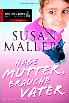 Habe Mutter, Brauche Vater by Susan Mallery