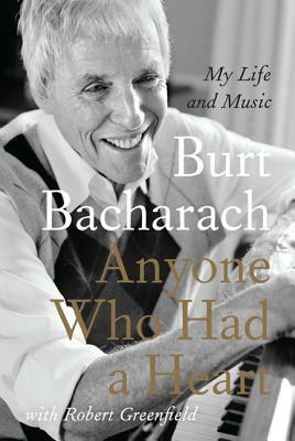 Anyone Who Had a Heart: My Life and Music by Burt Bacharach