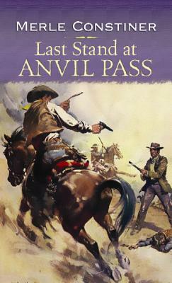 Last Stand at Anvil Pass by Merle Constiner