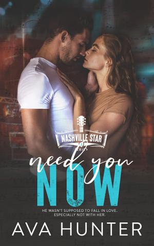 Need You Now by Ava Hunter