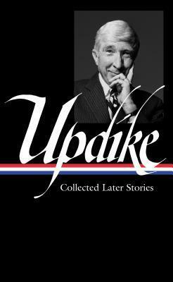 Collected Later Stories by John Updike, Christopher Carduff