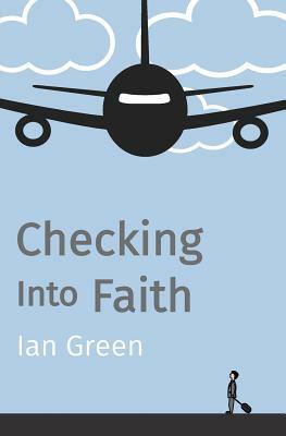 Checking into Faith by Ian Green