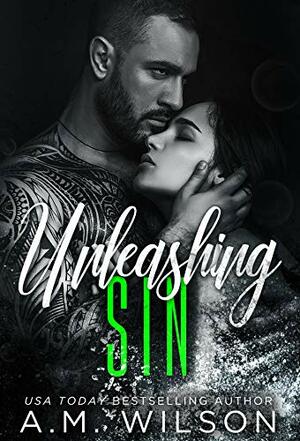 Unleashing Sin by A.M. Wilson