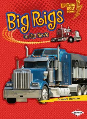 Big Rigs on the Move by Candice F. Ransom