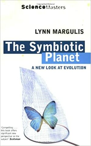 The Symbiotic Planet: A New Look At Evolution by Lynn Margulis