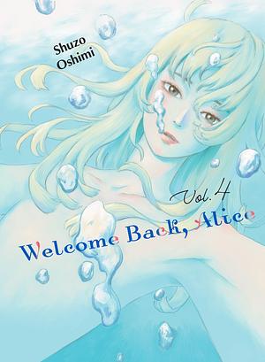 Welcome Back, Alice, Vol. 4 by Shuzo Oshimi
