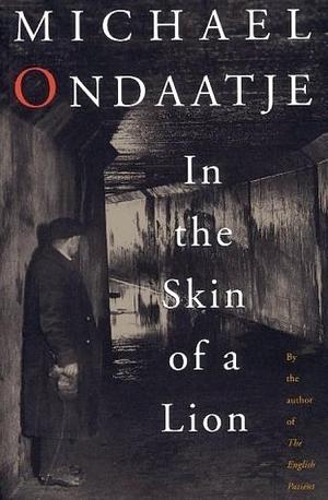 In the Skin of a Lion by Michael Ondaatje