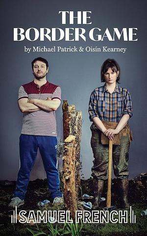 The Border Game by Michael Patrick, Oisin Kearney