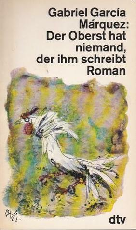 Der Oberst hat niemand, der ihm schreibt by Gabriel García Márquez, Curt Meyer-Clason