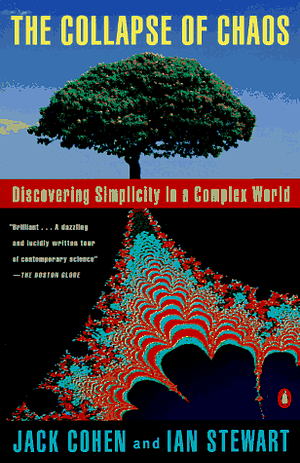 The Collapse of Chaos: Discovering Simplicity in a Complex World by Ian Stewart, Jack Cohen