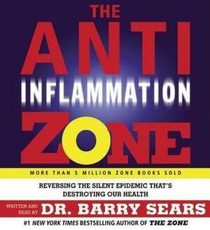 The Anti-Inflammation Zone by Barry Sears