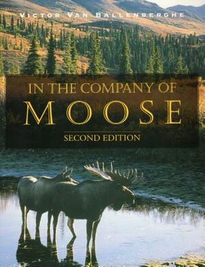 In the Company of Moose by Victor Vanballenberghe