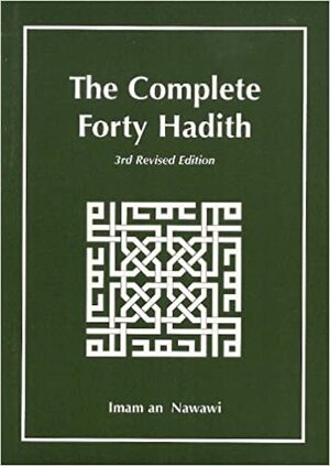 The Complete Forty Hadith by Yahya ibn Sharaf al Nawawi