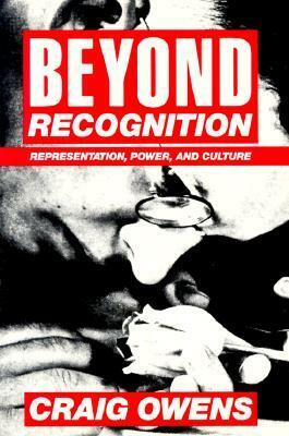 Beyond Recognition: Representation, Power, and Culture by Craig Owens