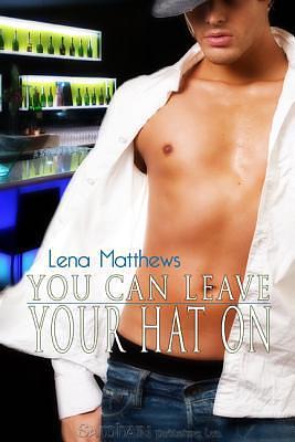 You Can Leave Your Hat On by Lena Matthews