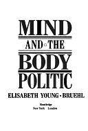 Mind and the Body Politic by Elisabeth Young-Bruehl