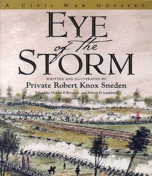 Eye of the Storm: A Civil War Odyssey by Robert Knox Sneden, Charles F. Bryan Jr., Nelson D. Lankford