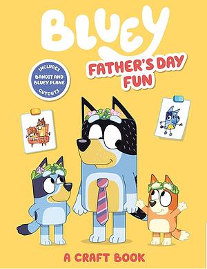 Bluey: Father's Day Fun: A Craft Book by Penguin Young Readers Licenses