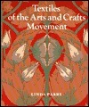 Textiles of the Arts and Crafts Movement by Linda Parry