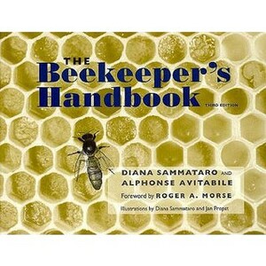 The Beekeeper's Handbook by Jan Propst, Diana Sammataro, Roger A. Morse, Alphonse Avitabile