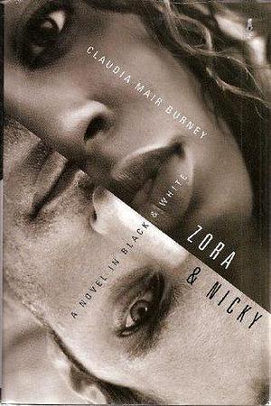 Zora and Nicky, A Novel in Black and White by Claudia Mair Burney, Claudia Mair Burney