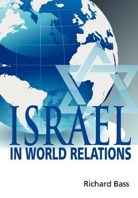 Israel in World Relations by Richard Bass