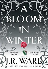 A Bloom in Winter by J.R. Ward