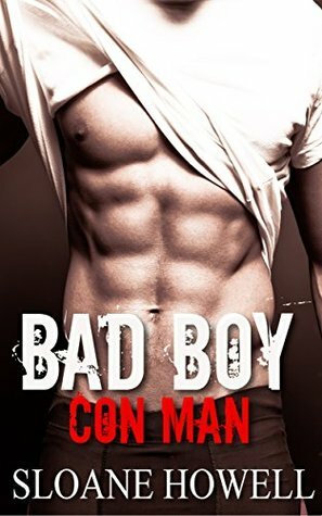 Bad Boy Con Man by Sloane Howell