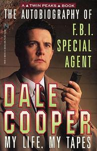 The Autobiography of FBI Special Agent Dale Cooper: My Life, My Tapes by Scott Frost