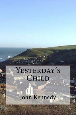 Yesterday's Child by John Kennedy