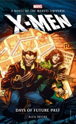 Marvel Novels - X-Men: Days of Future Past by Alexander C. Irvine