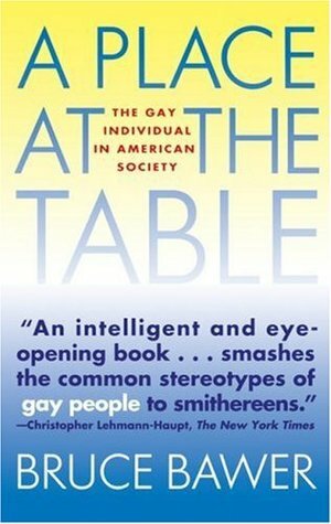 Place at the Table: The Gay Individual in American Society by Bruce Bawer
