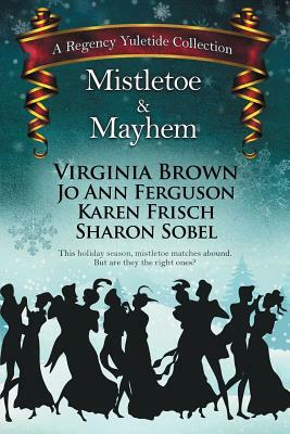 Mistletoe & Mayhem by Sharon Sobel, Jo Ann Ferguson, Virginia Brown