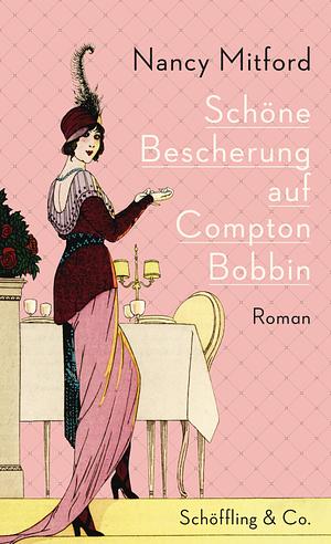 Schöne Bescherung auf Compton Bobbin  by Nancy Mitford