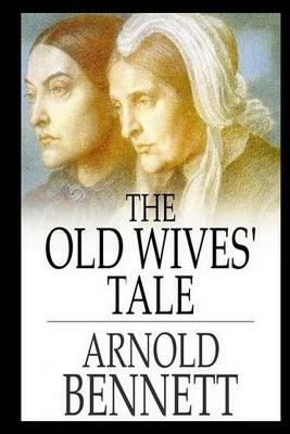 The Old Wives' Tale by Arnold Bennett