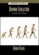 Human Evolution: A Guide to the Debates by Brian Regal