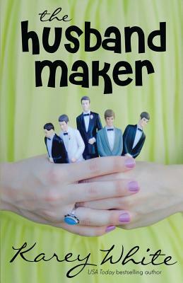 The Husband Maker (The Husband Maker, Book 1) by Karey White
